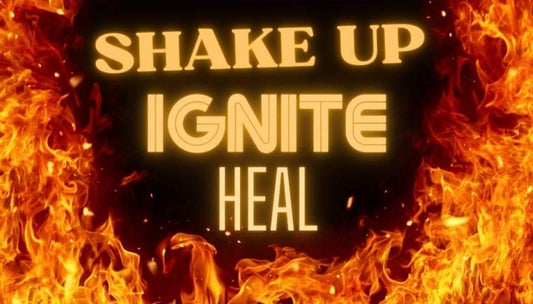 Shake Up, Ignite, Heal