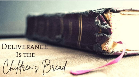 Deliverance is the Children's Bread