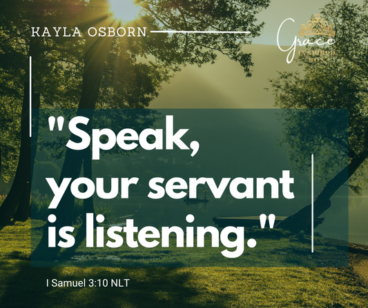 Speak, Your Servant Is Listening!