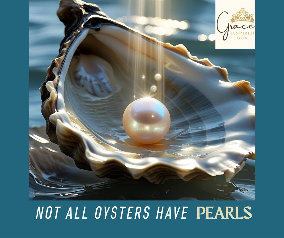 Not All Oysters Have Pearls