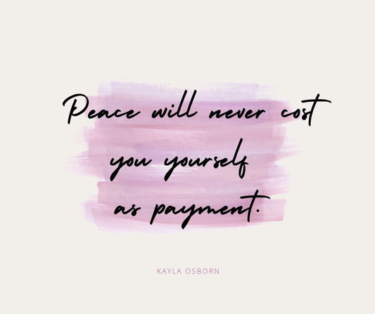 Peace Will Never Cost You Yourself As Payment
